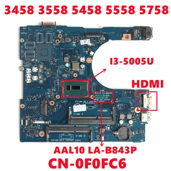 CN-0F0FC6 0F0FC6 F0FC6 Pentru dell Inspiron 3458 3558 5458 5558 5758 Laptop Placa de baza AAL10 LA-B843P Cu I3-5005U CPU 100% de Testare 14