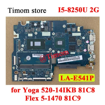 I5-8250U 2G pentru Ideapad Yoga 520-14IKB 81C8 Lenovo Flex 5-1470 81C9 LA-E541P Placa de baza N16S-GTR-S-A2 FRU 5B20Q13014 5B20Q12992 3