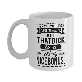Te Iubesc Pentru Personalitatea Ta, Dar Asta Dick Este Un Bonus Frumos, 11 oz Ceramic Alb Cana de Cafea, Amuzant Cadou Pentru Sotul Sau